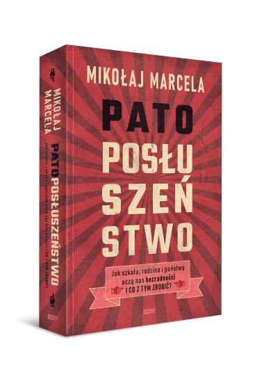 Patopos�usze�stwo. Jak szko�a, rodzina i pa�stwo ucz� nas bezradno�ci i co z tym zrobi�? - Miko�aj Marcela
