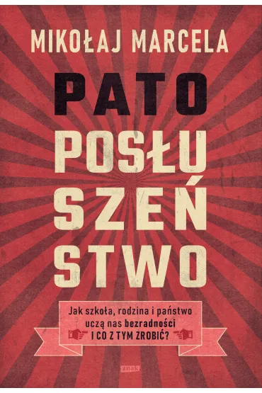 Patopos�usze�stwo. Jak szko�a, rodzina i pa�stwo ucz� nas bezradno�ci i co z tym zrobi�? - Miko�aj Marcela
