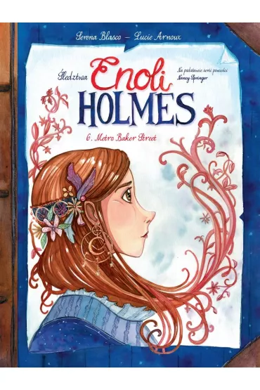Metro Baker Street. �ledztwa Enoli Holmes. Tom 6 - Serena  Blasco