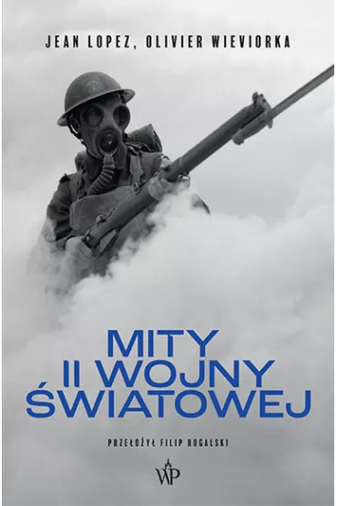 Mity II wojny �wiatowej - Jean Lopez, Olivier Wieviorka