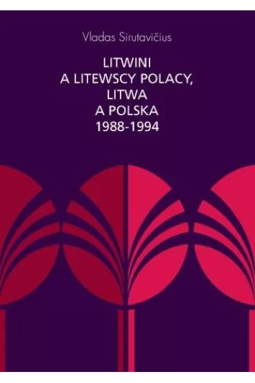 Litwini a litewscy Polacy, Litwa a Polska 1988-1994 - Vladas Sirutavicius