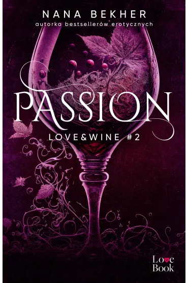 Passion. Love&Wine. Tom 2 - Nana Bekher