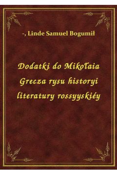 eBook Dodatki do Mikoaia Grecza rysu historyi literatury rossyyskiy epub