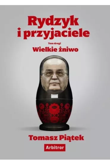 Wielkie �niwo. Rydzyk i przyjaciele. Tom 2 - Tomasz Pi�tek