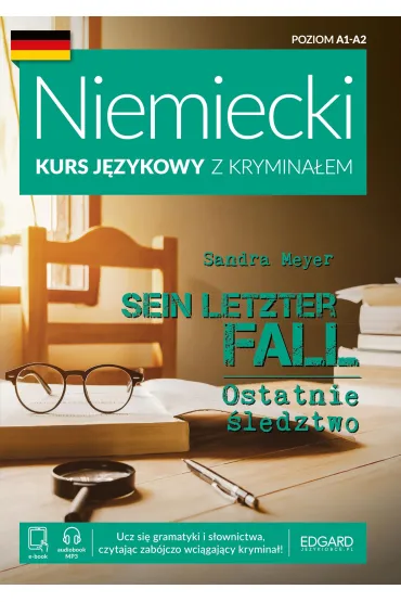 Niemiecki Kurs j�zykowy z krymina�em. Sein letzter Fall. Ostatnie �ledztwo. Poziom A1-A2 - Sandra Meyer