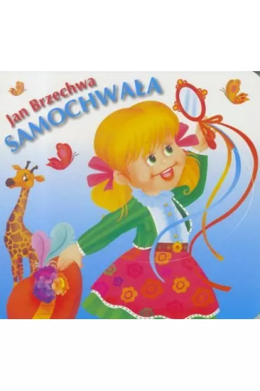 Klasyka wierszyka. Samochwa�a - Jan Brzechwa