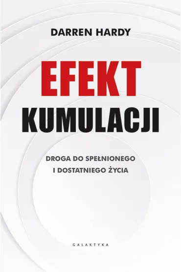 Efekt kumulacji. Droga do spe�nionego i dostatniego �ycia - Darren Hardy