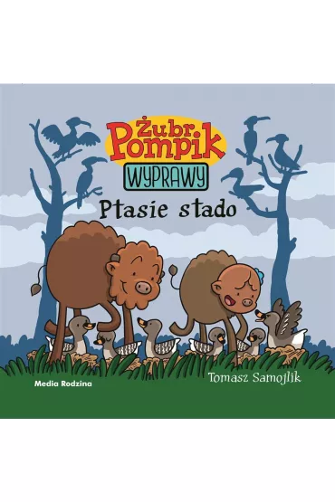 Ptasie stado. �ubr Pompik. Wyprawy. Tom 8 - Tomasz Samojlik