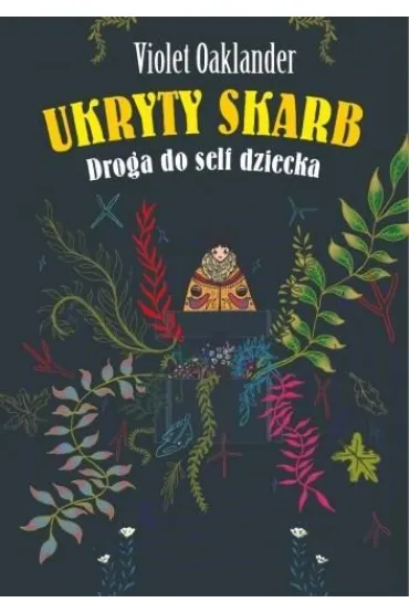 Ukryty skarb. Droga do self dziecka - Violet Oaklander