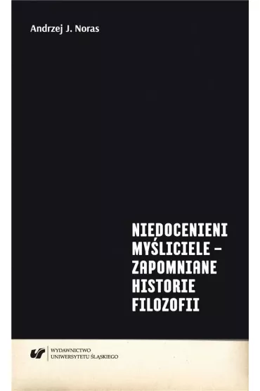 Niedocenieni my�liciele - zapomniane historie.. - Andrzej J. Noras