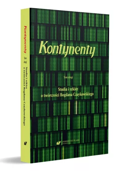 Studia i szkice o tw�rczo�ci Bogdana Czaykowskiego. Kontynenty. Tom 2 - Magdalena Rabizo-Birek, Bo�ena Sza�asta-Rogowska