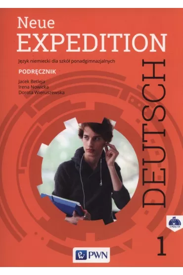 Neue Expedition Deutsch 1. Podr�cznik. J�zyk niemiecki dla liceum i technikum. Szko�y ponadgimnazjalne - Dorota Wieruszewska, Irena Nowicka, Jacek Betleja