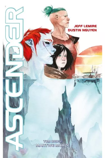 Martwe Morze. Ascender. Tom 2 - Jeff Lemire, Dustin  Nguyen
