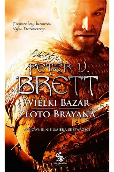 Wielki bazar. Z�oto Brayana. Cykl Demoniczny - Peter V. Brett