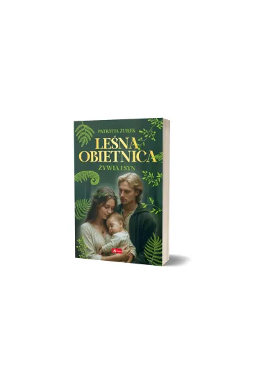 �ywia i syn. Le�na obietnica. Cz�� 2 - Patrycja �urek