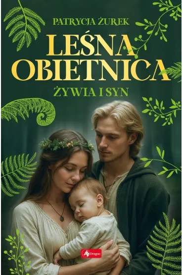 �ywia i syn. Le�na obietnica. Cz�� 2 - Patrycja �urek
