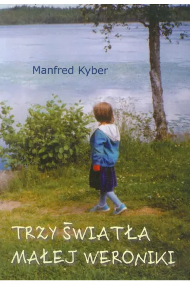 Trzy �wiat�a ma�ej Weroniki - Manfred Kyber