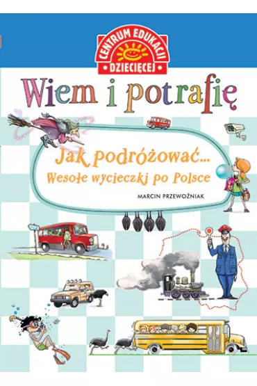 Wiem i potrafi�... Jak podr�owa�... Weso�e wycieczki po Polsce - Marcin Przewo�niak