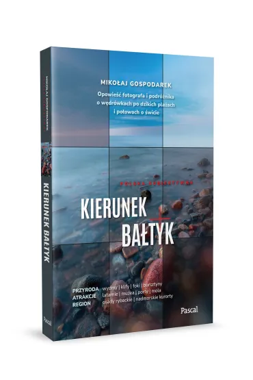 Kierunek Ba�tyk. Opowie�� fotografa i podr�nika o w�dr�wkach po dzikich pla�ach i po�owach o �wicie - Miko�aj Gospodarek