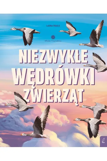 M�odzi Przyrodnicy. Niezwyk�e w�dr�wki zwierz�t - Laura  Fraile
