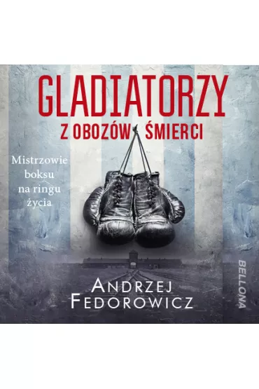 Audiobook Gladiatorzy z oboz�w �mierci mp3 - Andrzej Fedorowicz