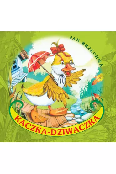 Klasyka wierszyka. Kaczka-Dziwaczka - Jan Brzechwa