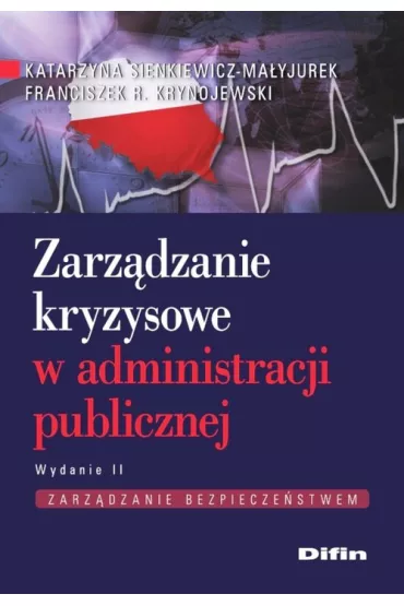 Zarz�dzanie kryzysowe w administracji publicznej - Katarzyna Sienkiewicz-Ma�yjurek, Franciszek Krynojewski