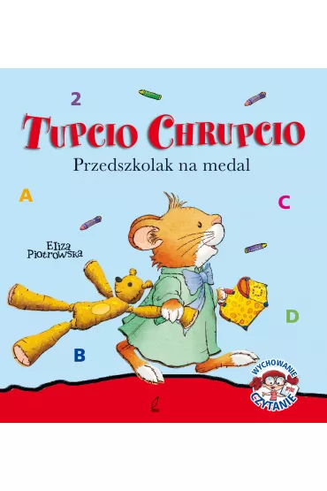 Tupcio Chrupcio. Przedszkolak na medal - Eliza Piotrowska