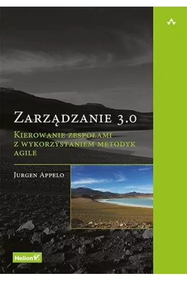Zarz�dzanie 3.0. Kierowanie zespo�ami z wykorzystaniem metodyk Agile - Appelo Jurgen