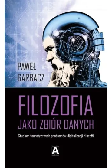 Filozofia jako zbi�r danych - Pawe�  Garbacz