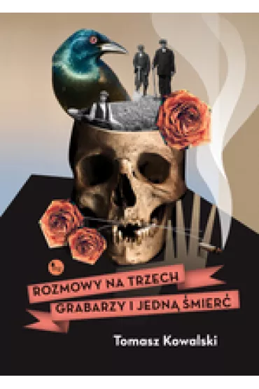 Rozmowy na trzech grabarzy i jedn� �mier� - Tomasz Kowalski