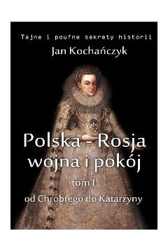 eBook Polska-Rosja: wojna i pokj. Tom 1 Od Chrobrego do Katarzyny mobi epub