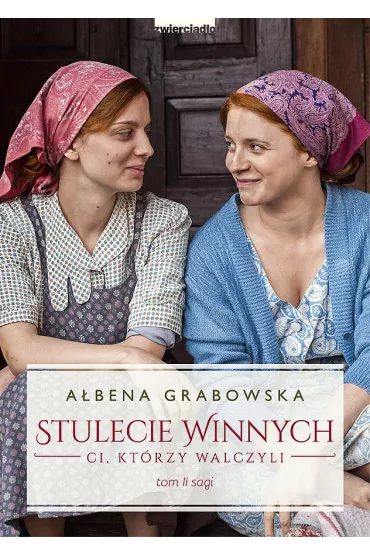 Ci kt�rzy walczyli. Stulecie Winnych. Tom 2. Wydanie serialowe - A�bena Grabowska