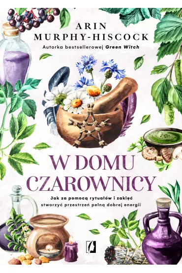 eBook W domu czarownicy. Jak za pomoc rytuaw i zakl stworzy przestrze pen dobrej energii mobi epub - Arin  Murphy-Hiscock