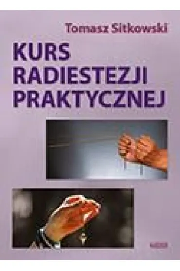 Kurs radiestezji praktycznej - Tomasz Sitkowski