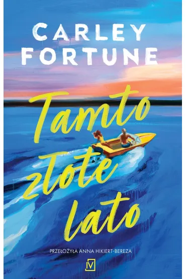 Tamto z�ote lato - Carley Fortune