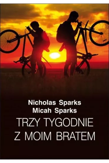 Trzy tygodnie z moim bratem - Micah Sparks, Nicholas Sparks