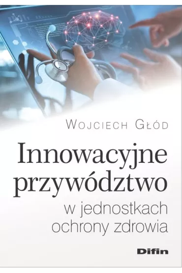 Innowacyjne przyw�dztwo w jednostkach ochrony.. - Wojciech G��d