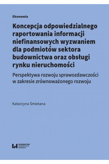 Koncepcja odpowiedzialnego raportowania informacji niefinansowych wyzwaniem dla podmiotów sektora budownictwa oraz obsługi rynku nieruchomości