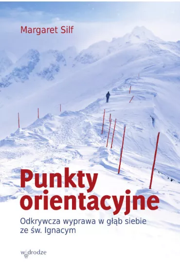 Punkty orientacyjne. Odkrywcza wyprawa w g��b siebie ze �w. Ignacym - Margaret Silf