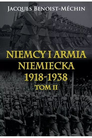 Niemcy i armia niemiecka 1918-1938 T.2 - Jacques Benoist-Mchin