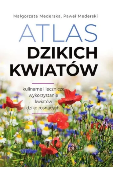 Atlas dzikich kwiat�w - Ma�gorzata Mederska, Pawe� Mederski