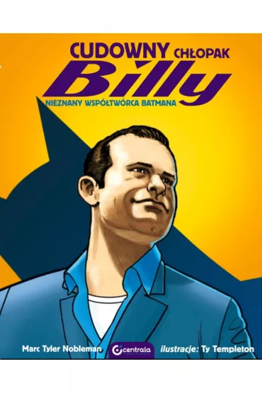 Cudowny ch�opak Billy. Nieznany wsp�tw�rca Batmana