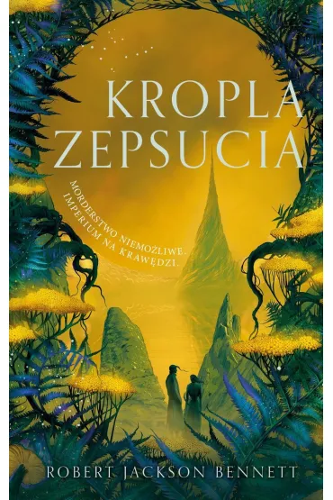 Kropla zepsucia - Robert Jackson Bennett