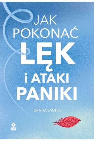 Jak pokona� l�k i ataki paniki - Rita Santos