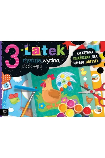 3-LATEK RYSUJE, WYCINA, NAKLEJA. KREATYWNA KSI��ECZKA DLA MA�EGO ARTYSTY - Anna Podg�rska