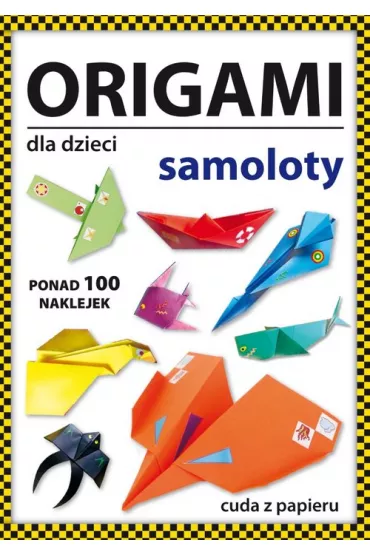 Origami dla dzieci. Samoloty - Beata Guzowska