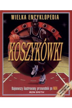 Wielka encyklopedia koszyk�wki - Smith Ron - Smith Ron