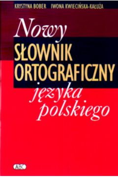 Nowy s�ownik ortograficzny j�zyka polskiego - Bober Krystyna  Kwieci�ska- Ka�u�a Iwona (twarda oprawa) - Bober Krystyna Kwieci�ska-Ka�u�a Iwona