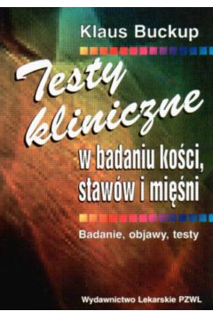 Testy kliniczne w badaniu ko�ci staw�w i mi�ni - Buckup Klaus - Buckup Klaus